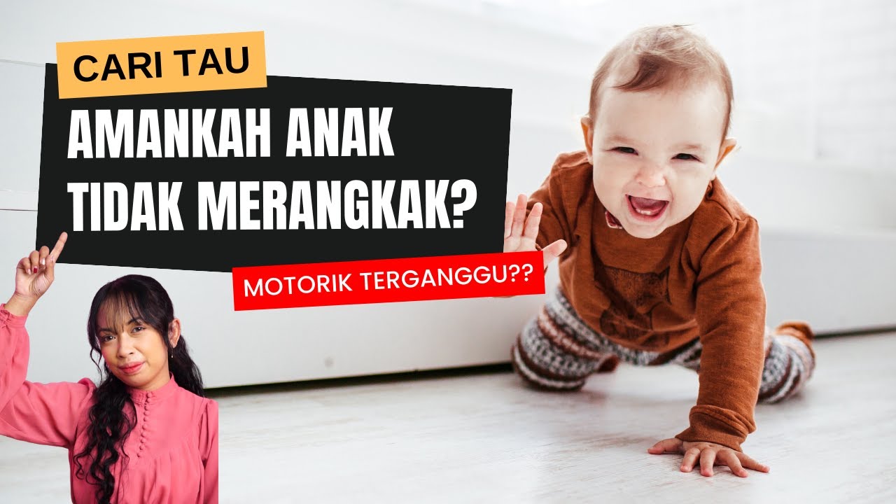 BAHAYA BAYI TIDAK MERANGKAK? GANGGU TUMBUH KEMBANG?