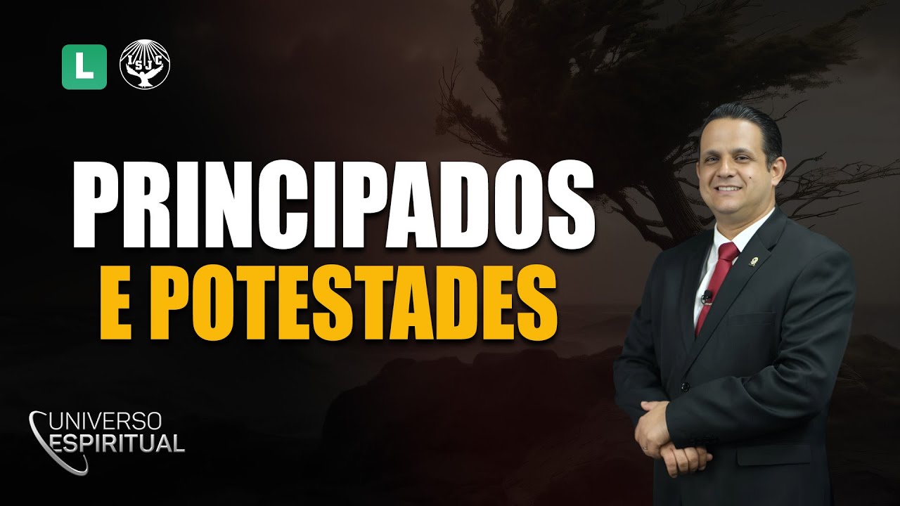 Principados e Potestades | Universo Espiritual | 30/01/2026