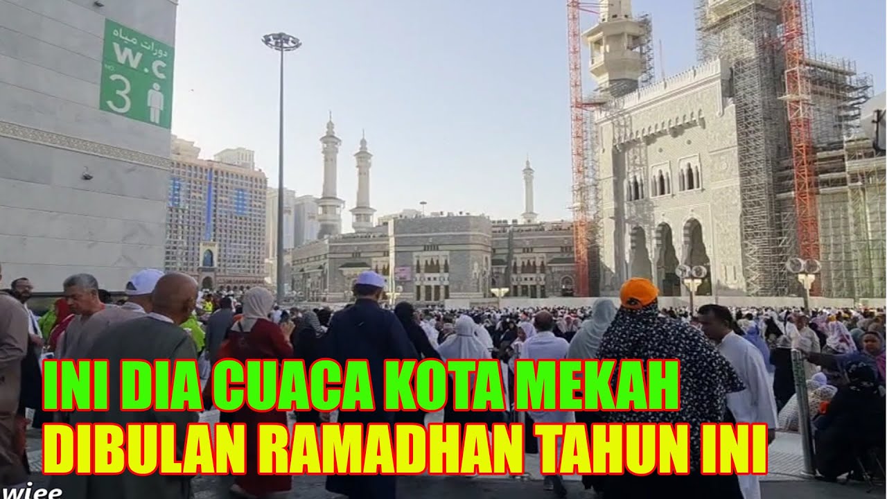 INI CUACA KOTA MAKKAH DIBULAN RAMADHAN TAHUN INI