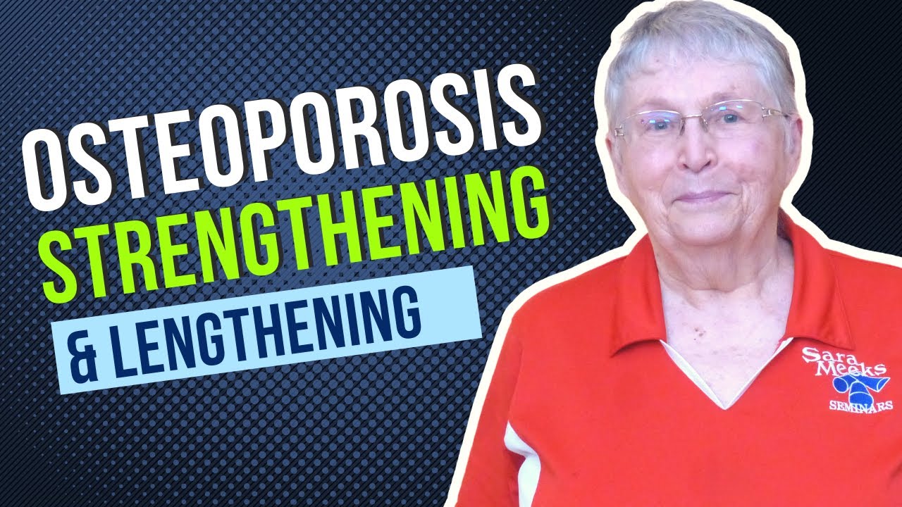 Osteoporosis: Realignment Routine Strengthening and Lengthening Exercises