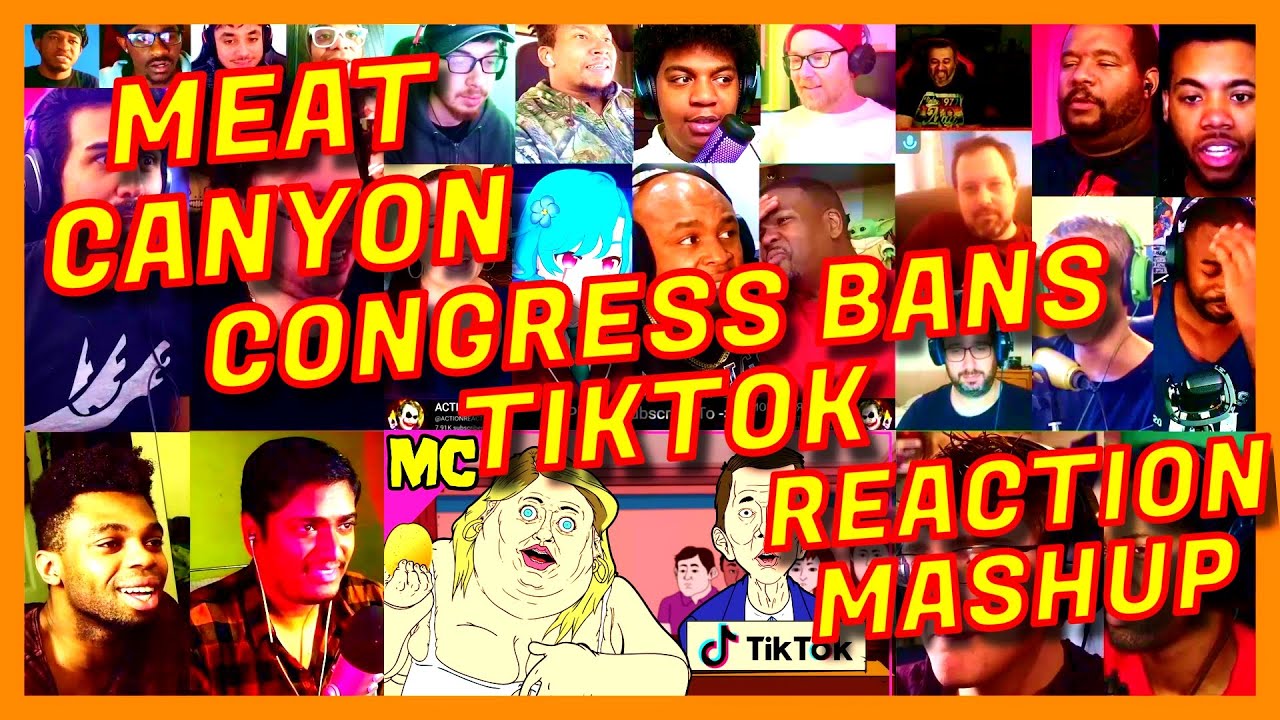 MEAT CANYON: CONGRESS BANS TIKTOK - REACTION MASHUP - MEATCANYON TIK TOK - [ACTION REACTION]
