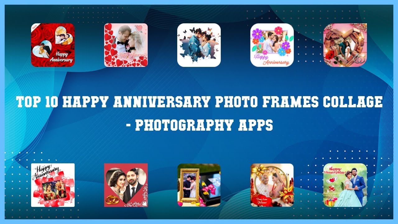 Top 10 Happy Anniversary Photo Frames Collage Android Apps