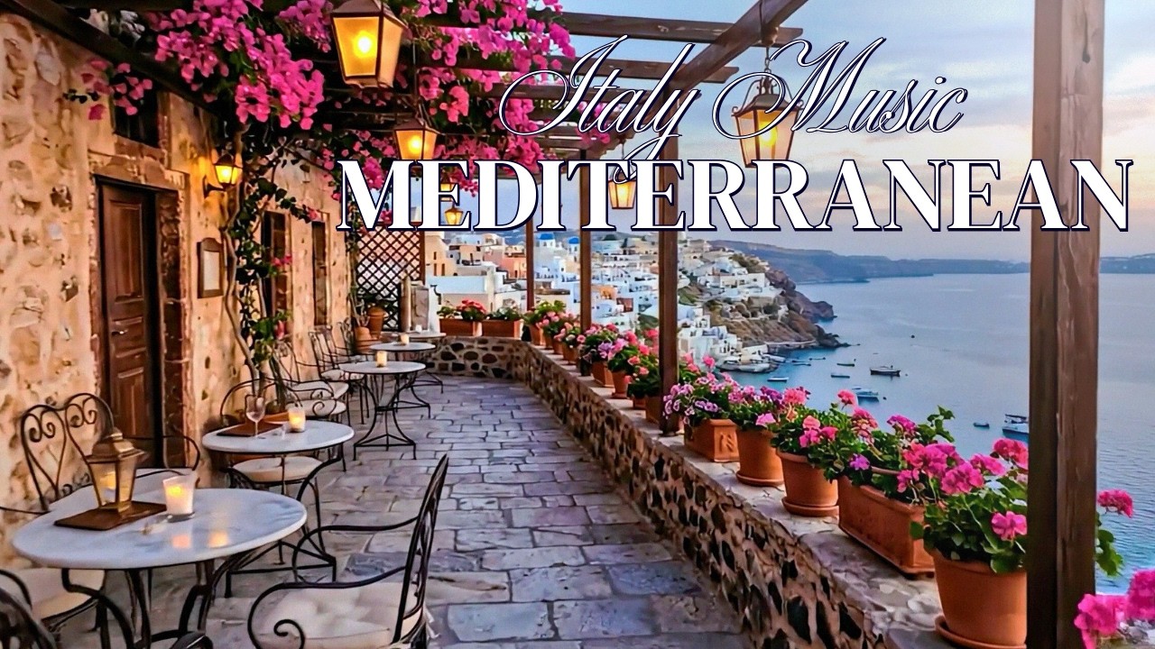 Chill Mediterranean Music  🇮🇹 Italian Vibes 🎶  Romantic Scenic Amalfi Coast & Lake Como Relaxation 💙