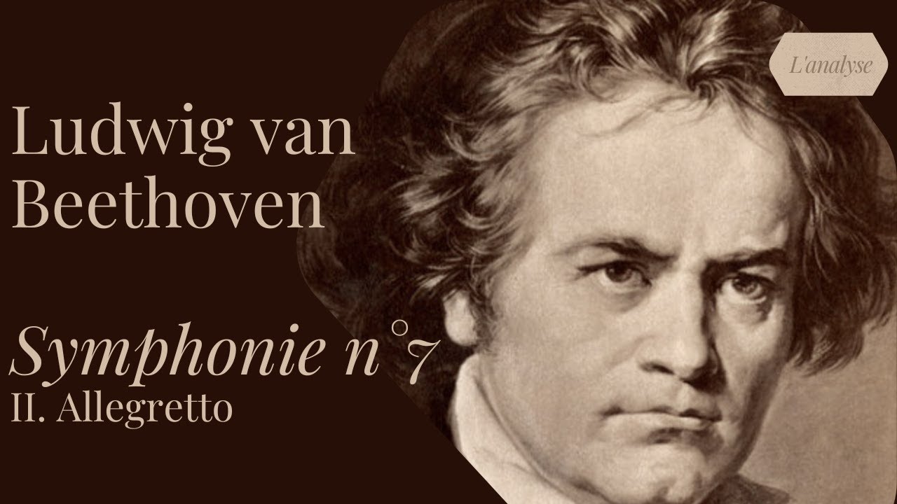 BEETHOVEN - SYMPHONIE N°7 - 2e mouvement - Allegretto (analyse)