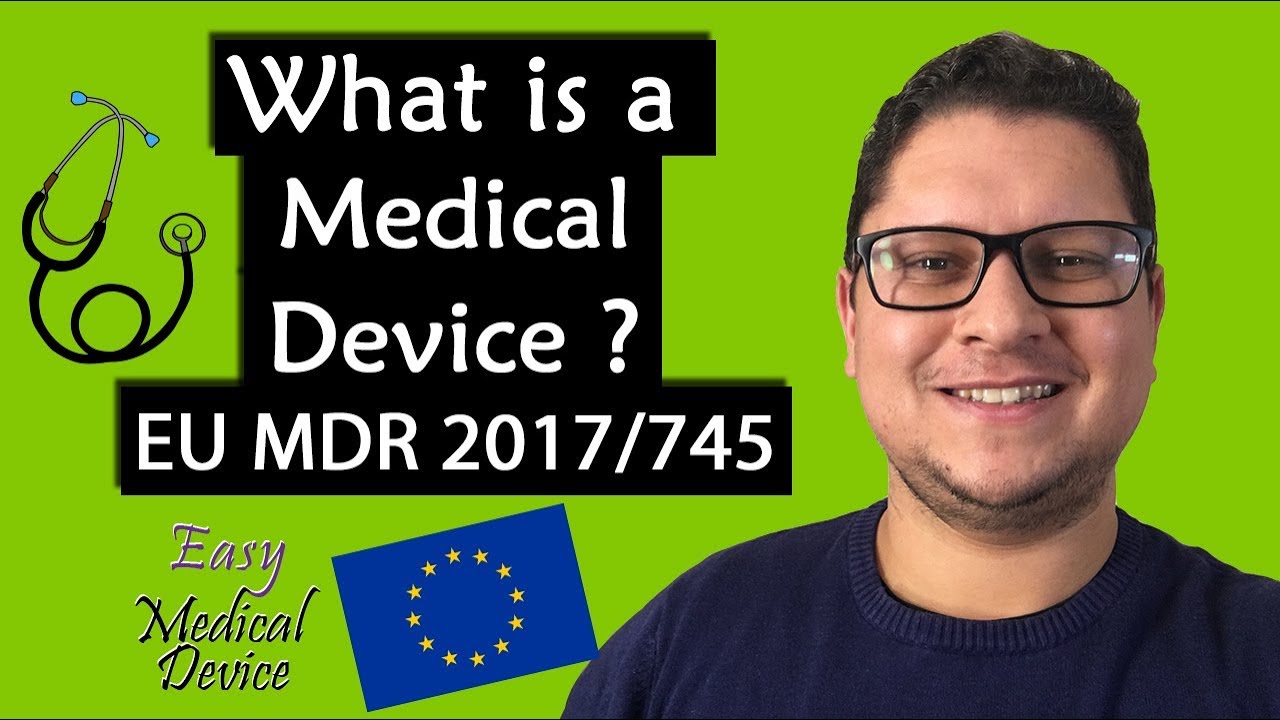 What Is a Medical Device? (New Medical Device Regulation MDR 2017/745)