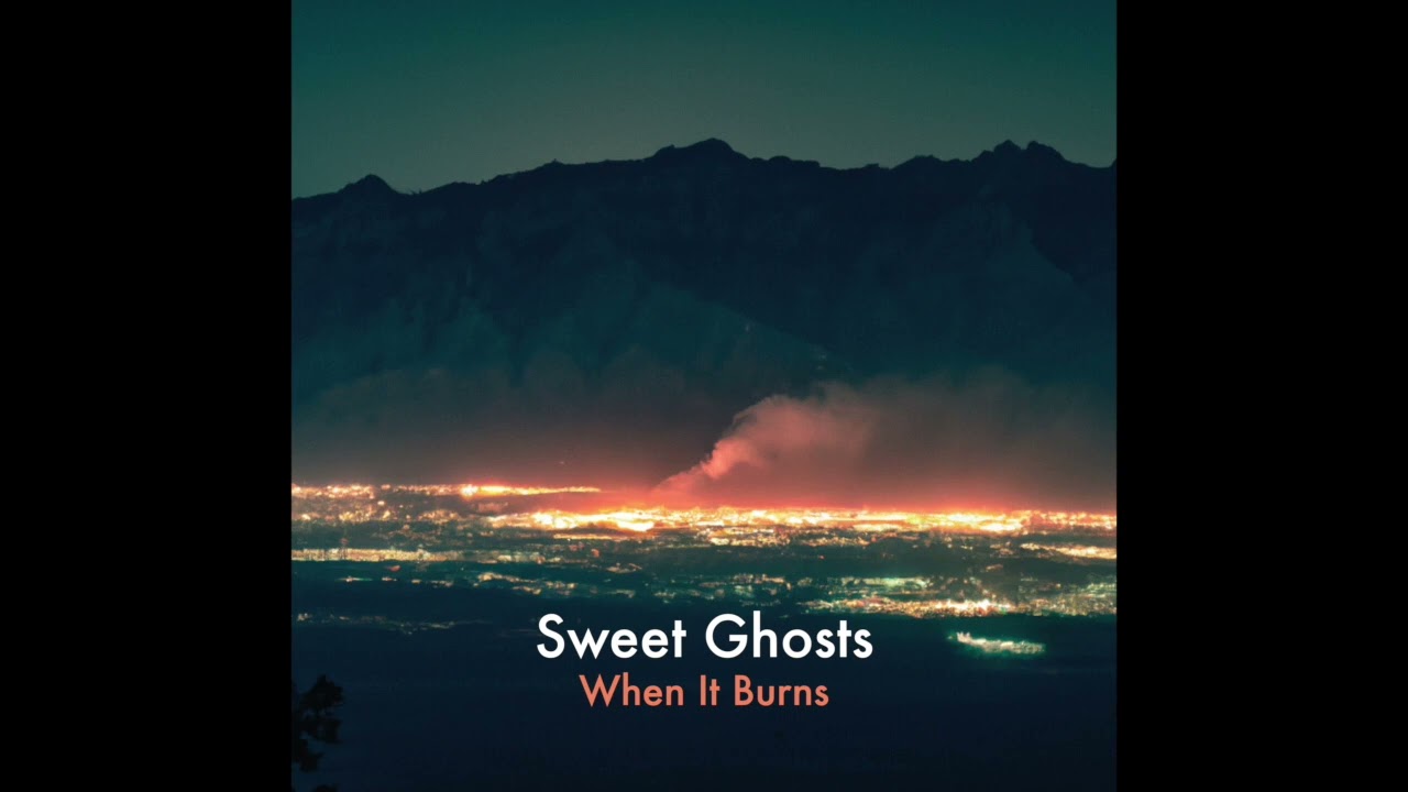 Sweet Ghosts - When It Burns (Official Audio)