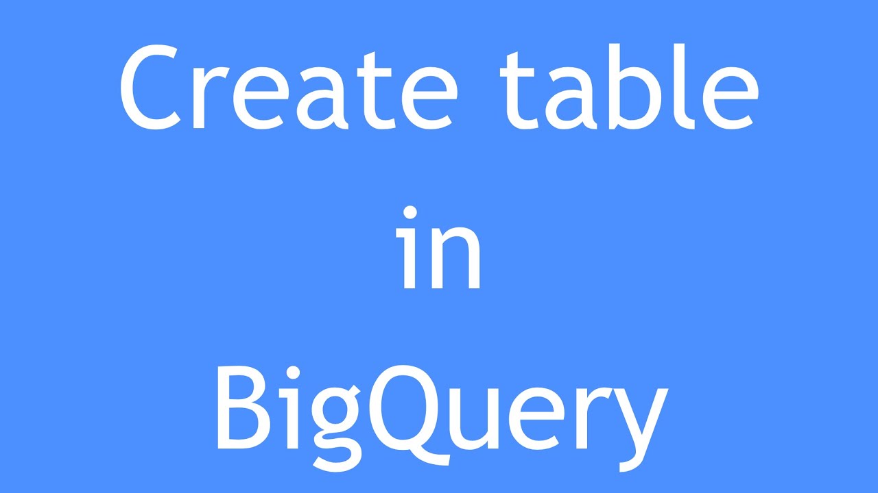GCP Tutorial - 20 : How to Create BigQuery table? | BQ Table Creation