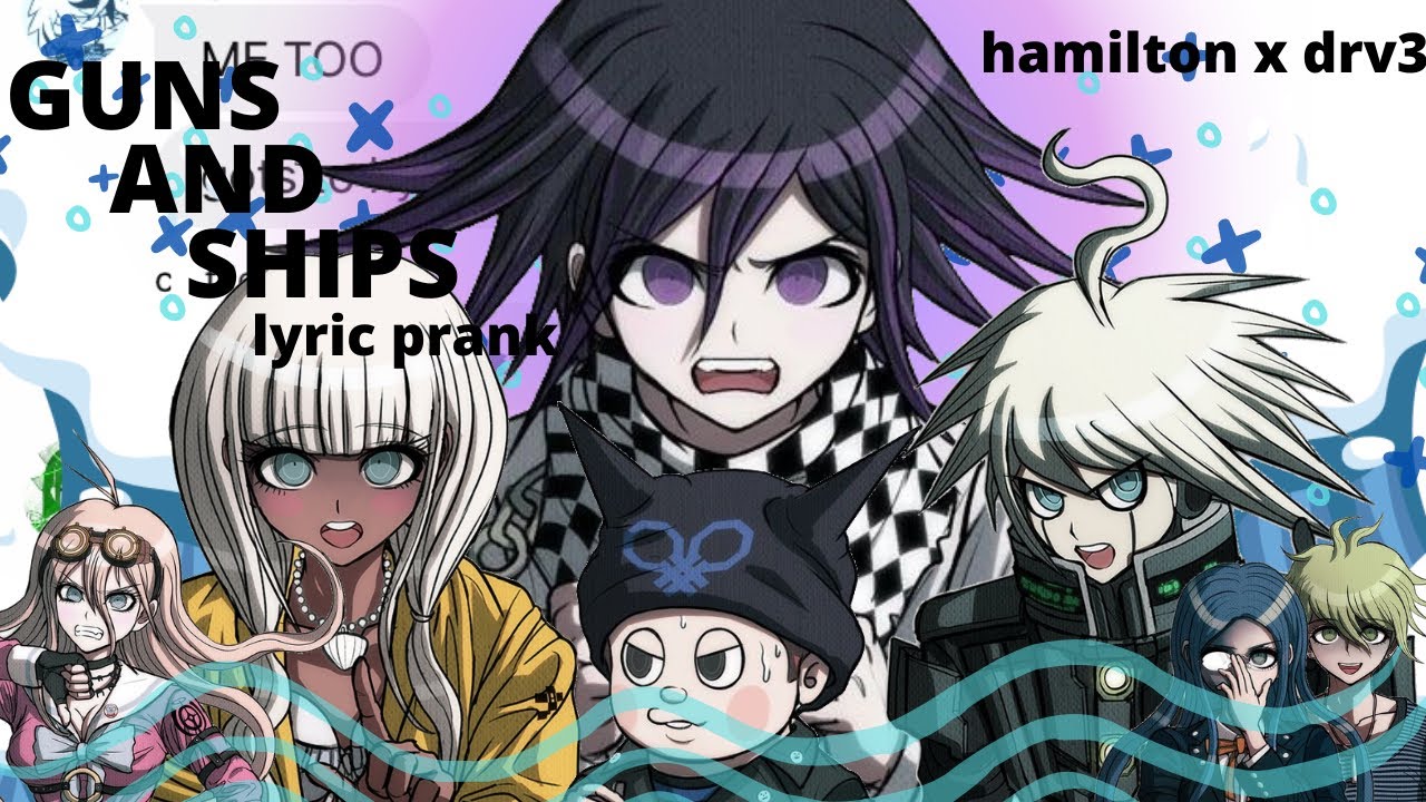 GUNS AND SHIPS lyric prank (hamilton x drv3) saiou !!