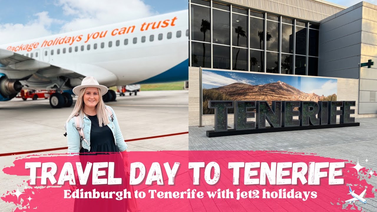 Edinburgh to Tenerife travel day vlog with Jet2 Holidays✈️ travelling to Hotel El Duque, Costa Adeje