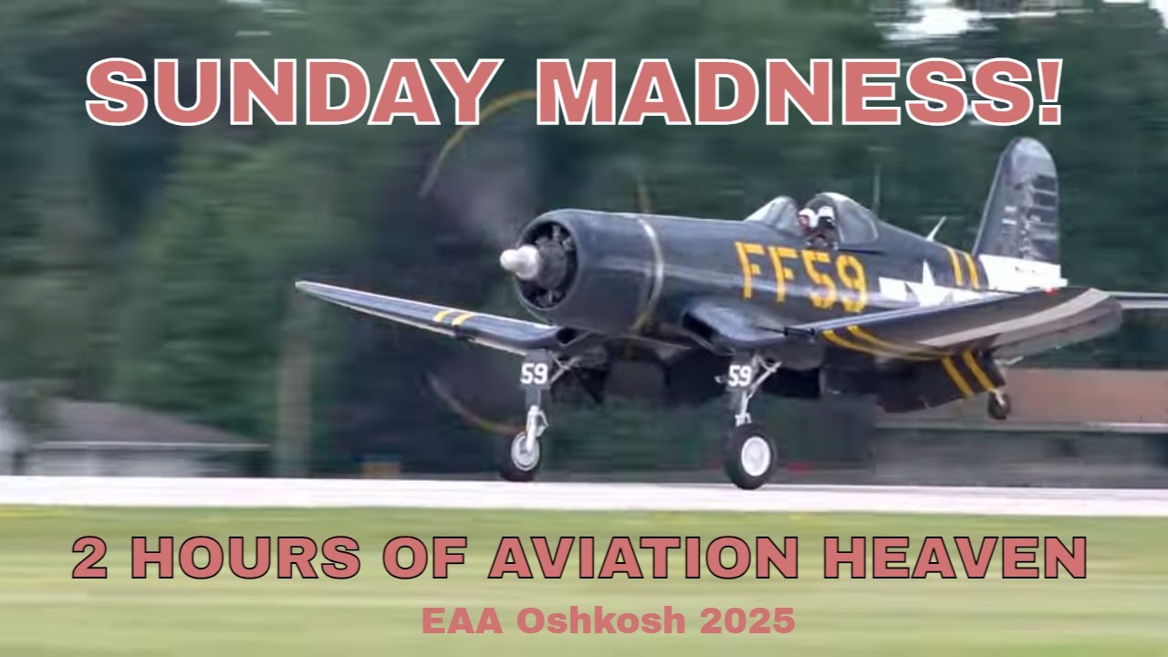 Oshkosh 2025 - SUNDAY - Epic Mass Arrivals and Early Arrivals!