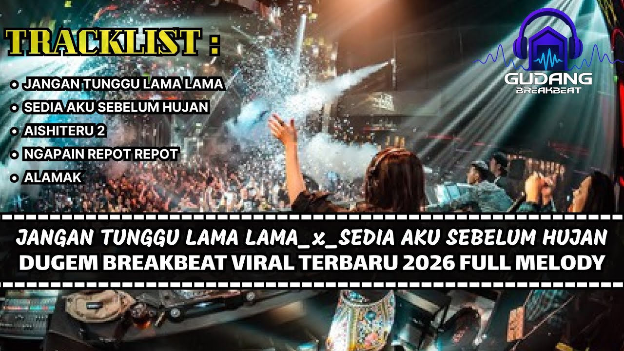 DJ BREAKBEAT JANGAN TUNGGU LAMA LAMA x SEDIA AKU SEBELUM HUJAN TERBARU 2026 VIRAL FULL BASS