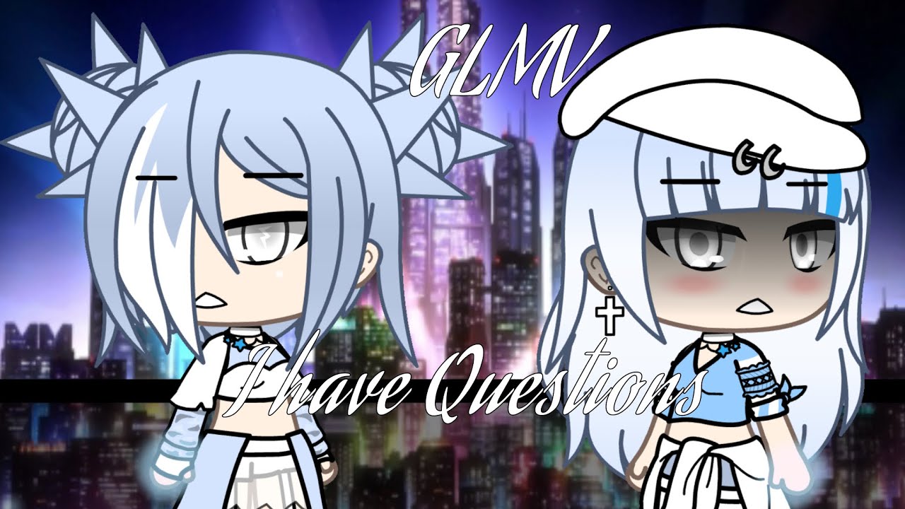 //I have Questions//GLMV//part 2//Original idea?//