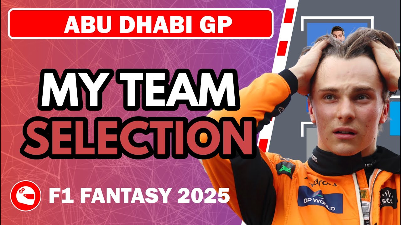 TEAM SELECTION – ABU DHABI GP ✅ | F1 Fantasy 2025 Tips and Advice