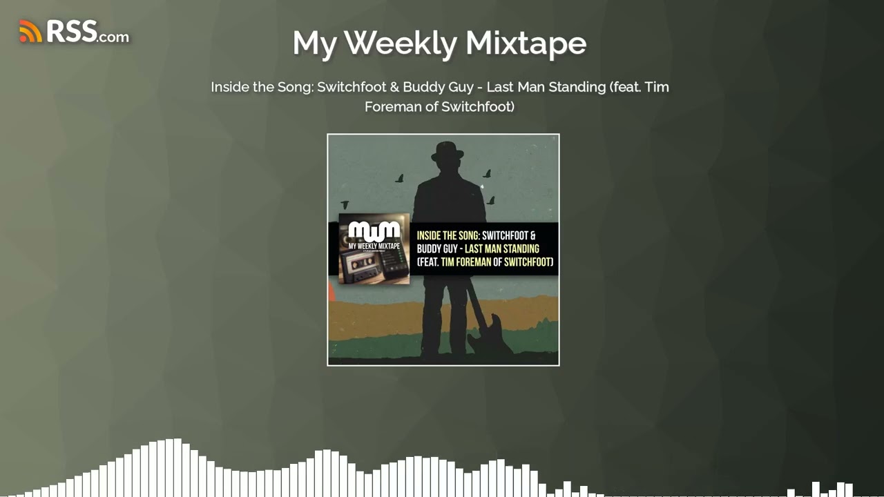 Inside the Song: Switchfoot & Buddy Guy - Last Man Standing (feat. Tim Foreman of Switchfoot)