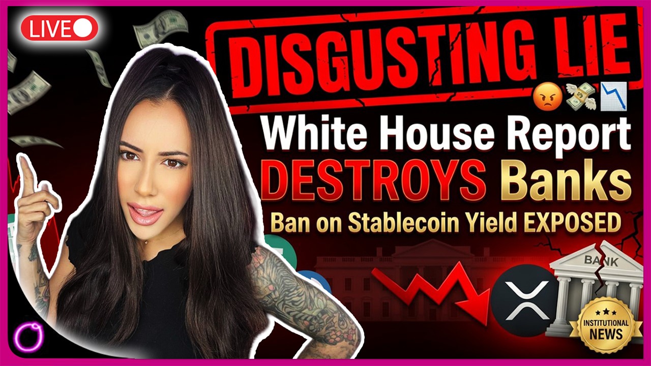 DISGUSTING LIE White House Report DESTROYS Banks Ban on Stablecoin Yield (XRP INSTITUTIONAL NEWS)