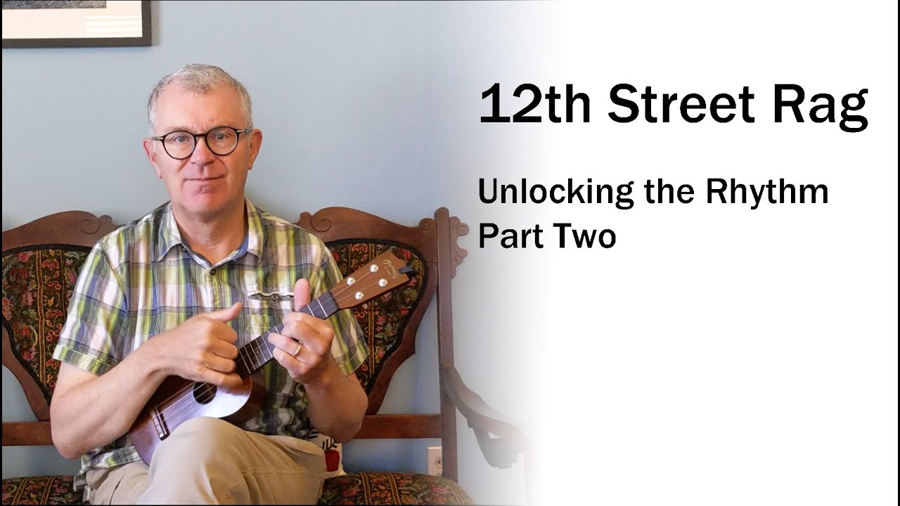 12th Street Rag Ukulele Tutorial - Unlocking the Rhythm / Part Two