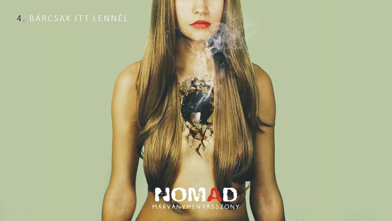 Nomad - Bárcsak itt lennél (Album Version)