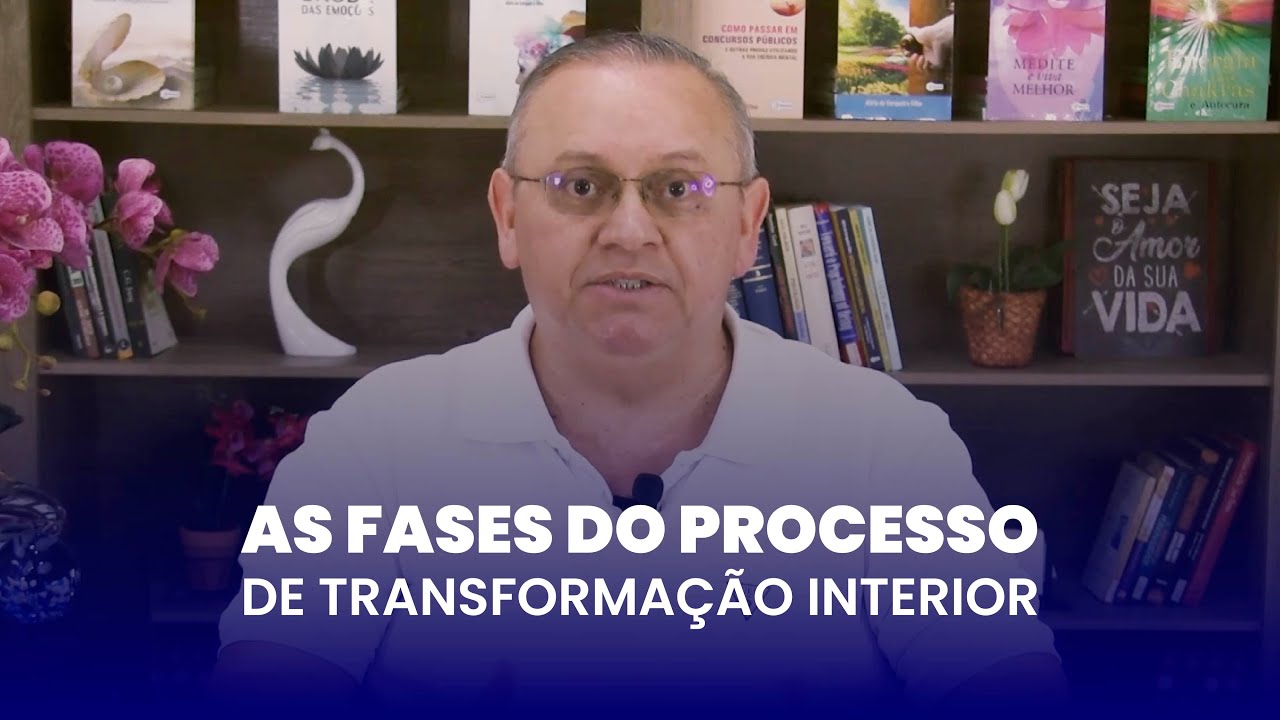 As fases do processo de transforma&ccedil;&atilde;o interior