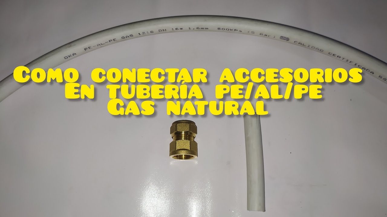 Como conectar accesorios en tubería PE/AL/PE gas natural