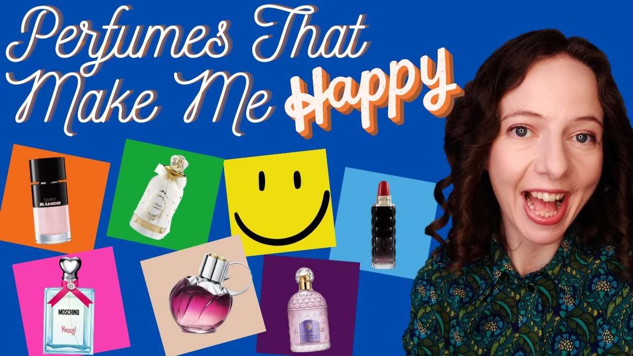 Happy Perfumes Fragrances That Make Me Smile Perfume Collection Vacation Spring Summer Top 10 Sweet