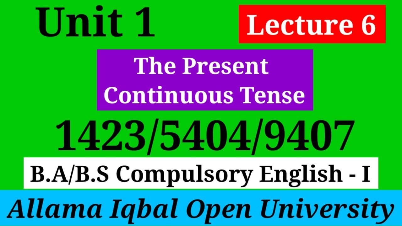 The Present Continuous Tense  | Unit 1(Lecture 6) Section B B.A / BS English 1 (1423/5404/9407)