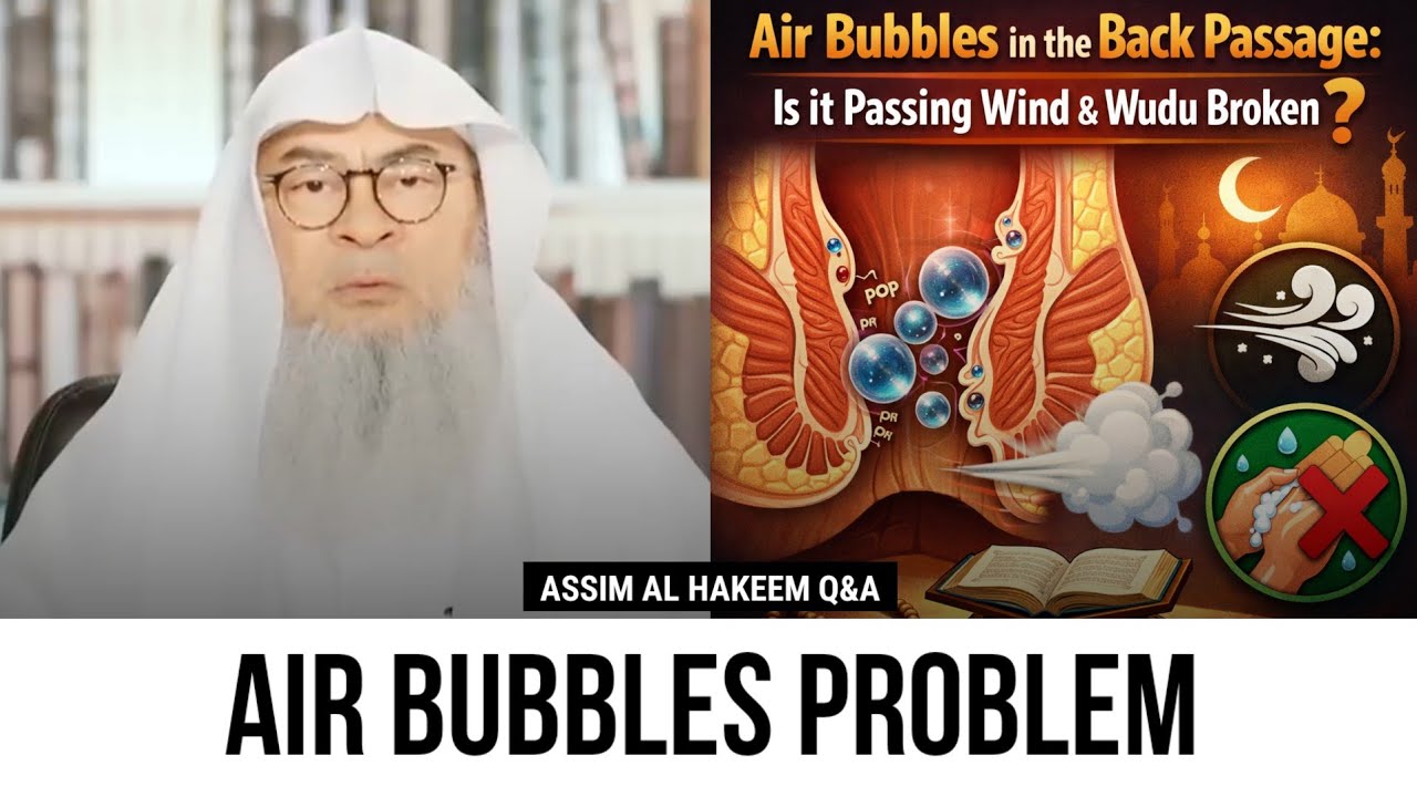 Air bubbles in the back passage, is it passing wind and wudu broken? | Sheikh Assim Al Hakeem 