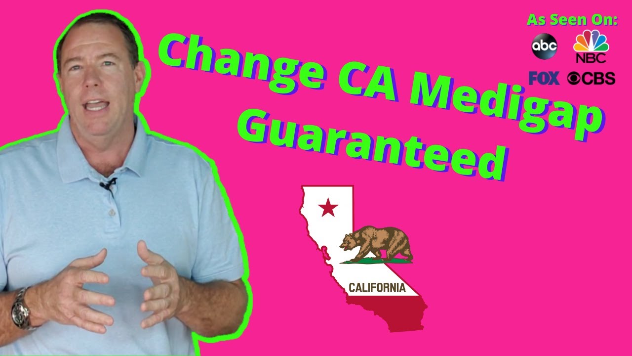 California: Change Medicare Supplement (Medigap) Guaranteed Issue | CA