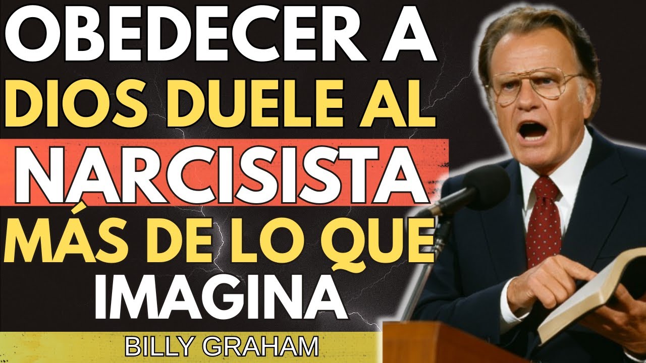 Obedecer a Dios Duele al Narcisista Más de lo Que Imagina | BILLY GRAHAM