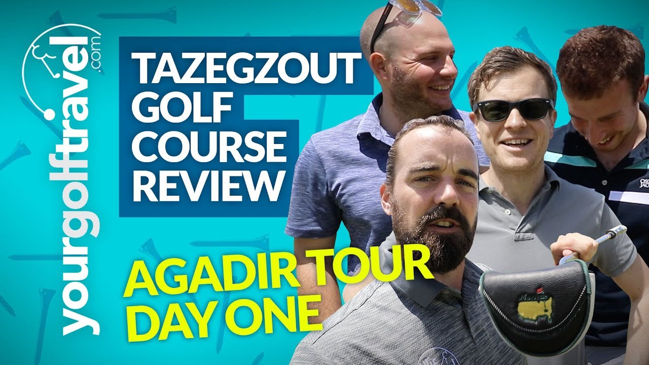 TAZEGZOUT GOLF COURSE REVIEW: Agadir Golf Tour Day 1 [MOROCCO GOLF HOLIDAYS]