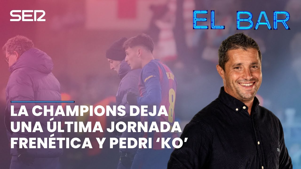 📺⚽️ LA CHAMPIONS DEJA UNA ÚLTIMA JORNADA FRENÉTICA Y LA LESIÓN DE PEDRI | EL BAR 195
