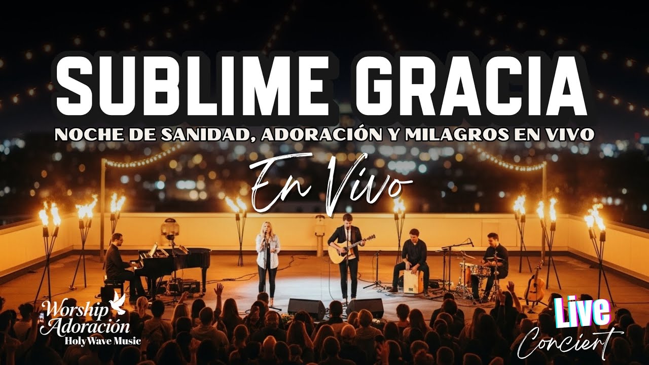 Noche de Adoración Especial | Concierto Cristiano en Vivo 2025 🙏 SUBLIME GRACIA