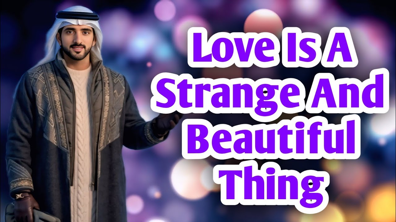 Love Is A Strange And Beautiful | Fazza Poems | Emotional &TributePoetryInspiredby SheikhHamdanFazza