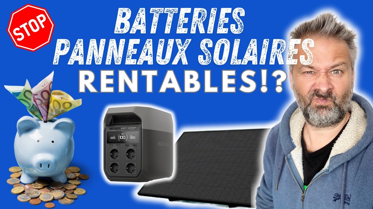 ⛔️ Batteries/Panneaux solaires - Rentabilité ou Utilité..!?