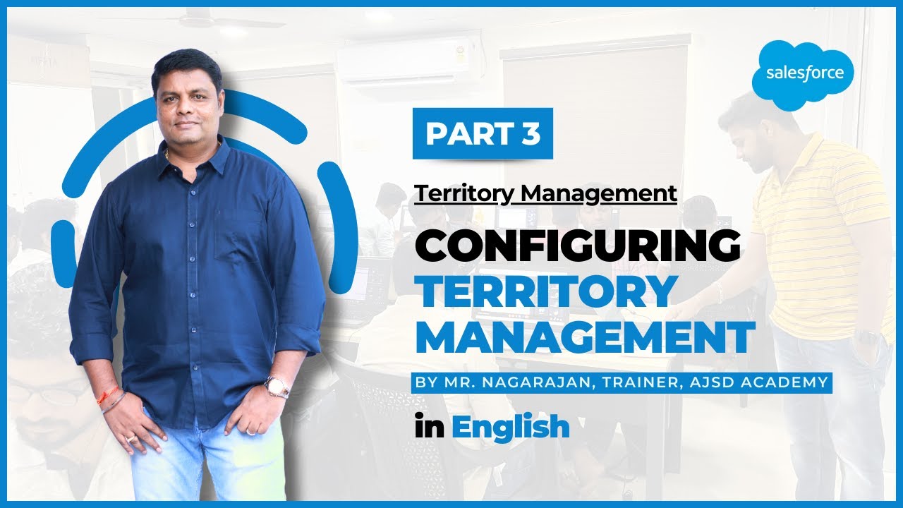 Configuring Territory Management | Part - 3 | Territory Management in English | AJSD Academy
