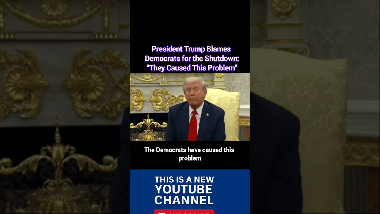 President Trump Blames Democrats for the Shutdown: “They Caused This Problem”