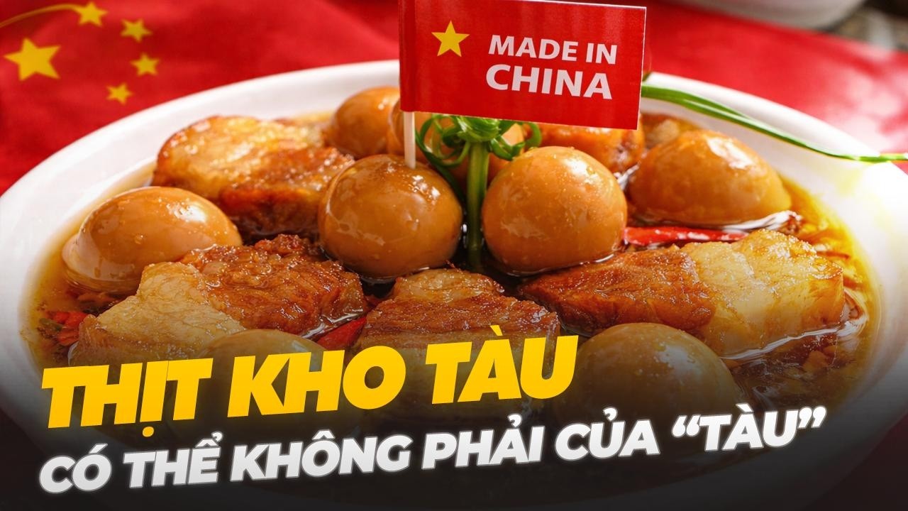 VÌ SAO CÓ TÊN THỊT KHO TÀU?
