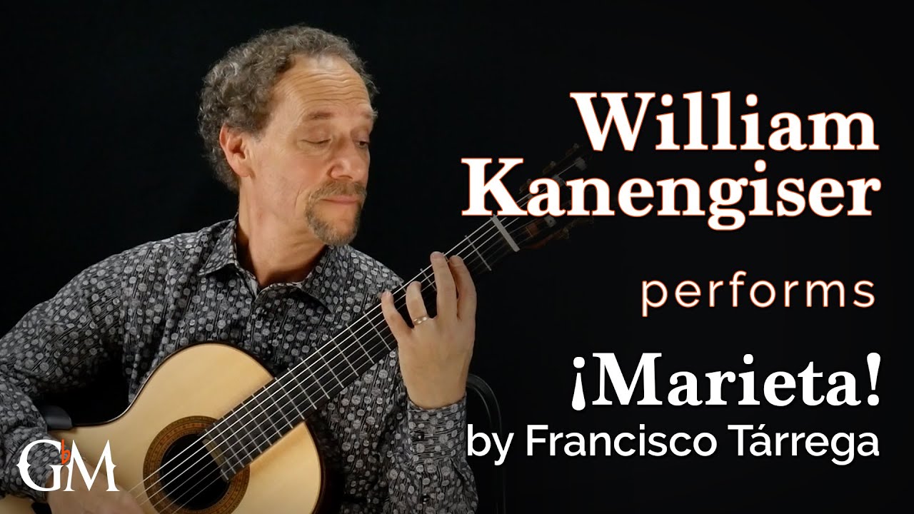 William Kanengiser performs Tárrega's ¡Marieta! | Guitar by Masters