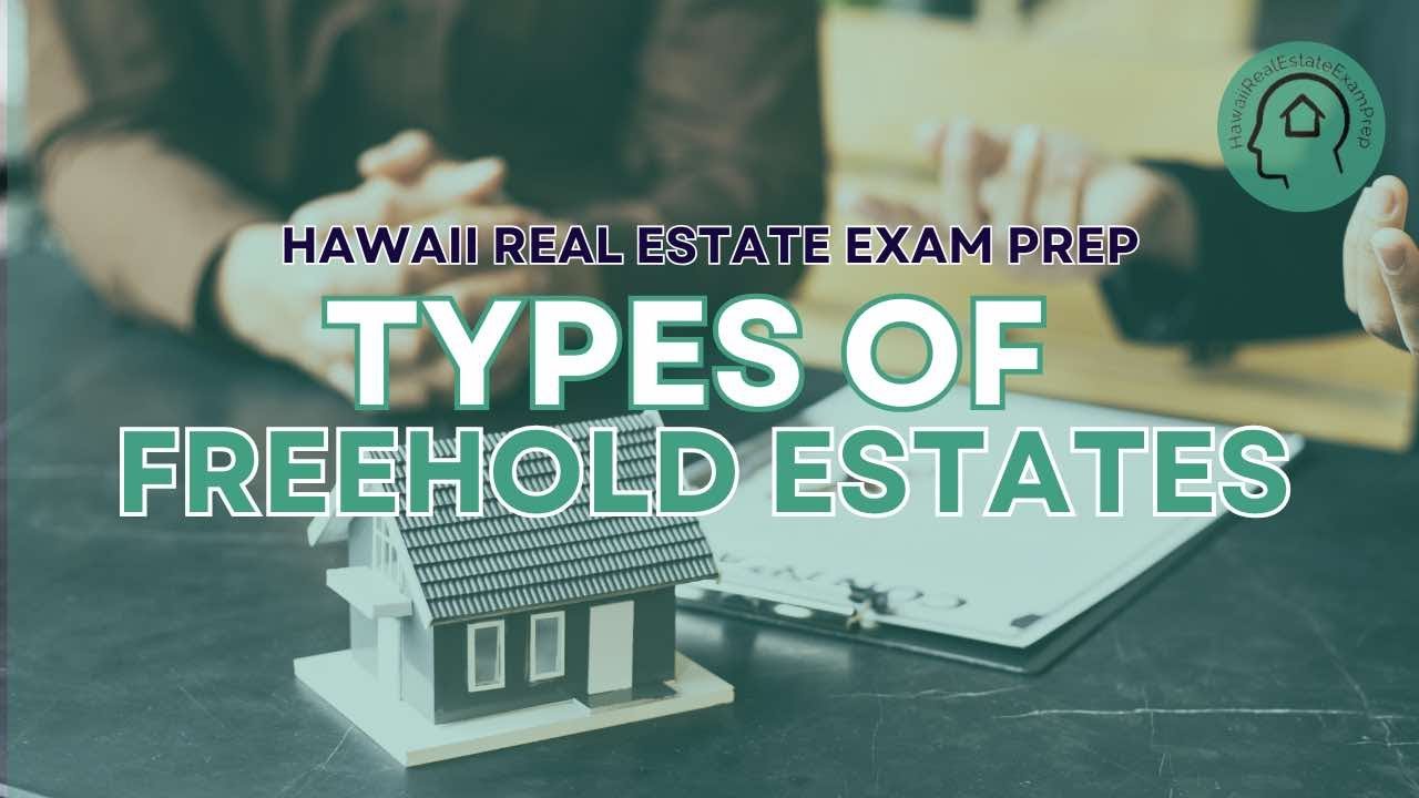 Types of Freehold Estates | Hawaii Real Estate Exam Prep