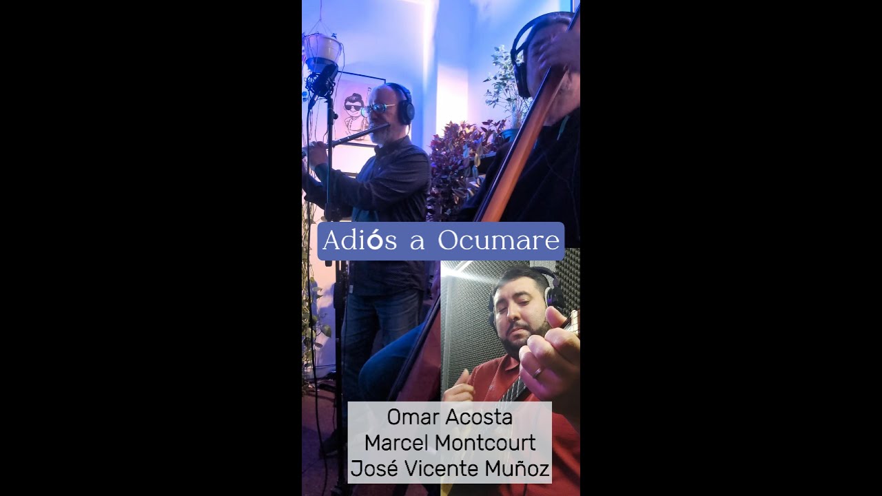 Adiós a Ocumare, Omar Acosta Trío, Marcel Montcourt, José Vicente Muñoz