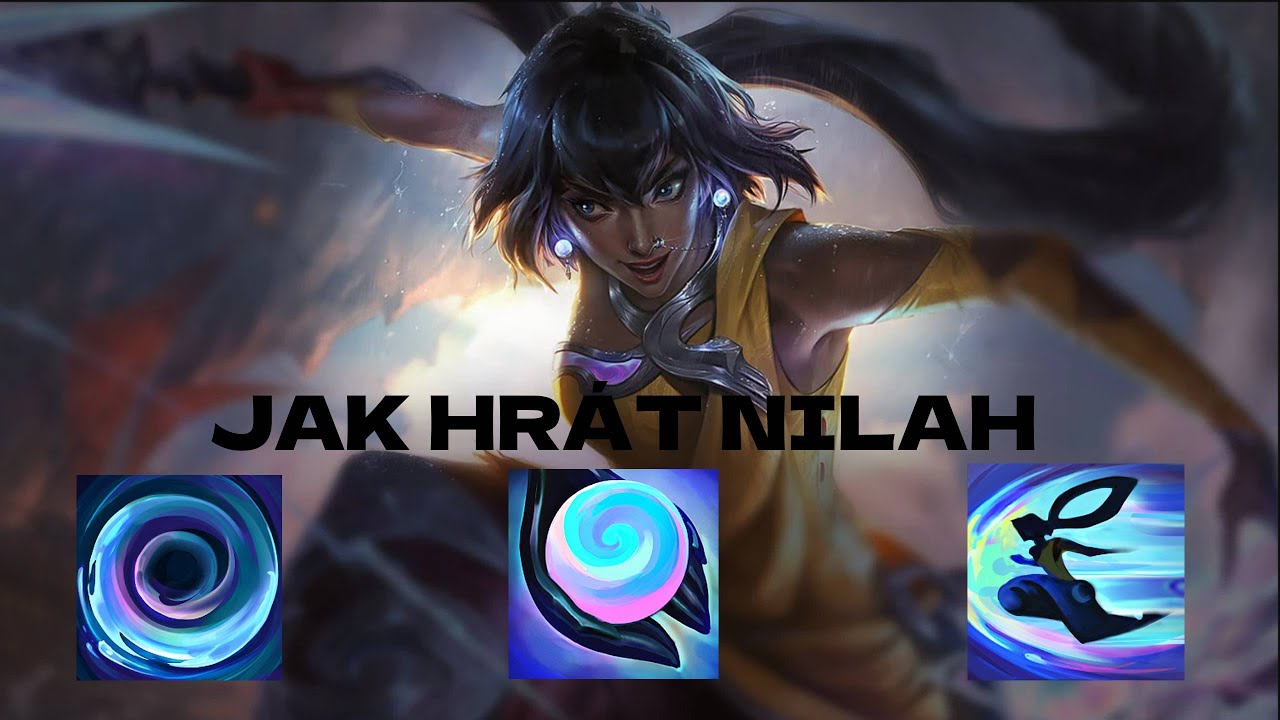 JAK HRÁT POSTAVU NILAH League of legends