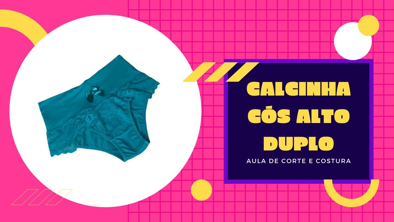 CALCINHA CÓS ALTO DUPLO (aula de corte e costura)