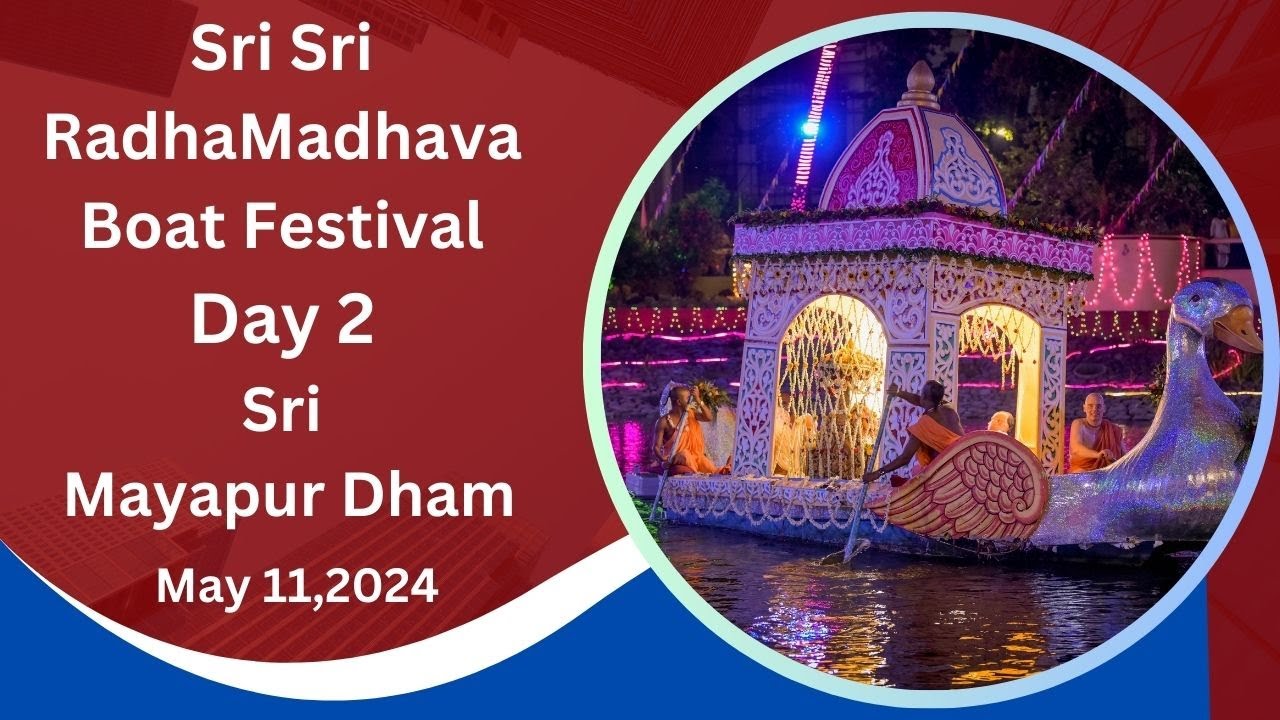 Sri Sri RadhaMadhava Boat Festival Day 2 Sri Dham Mayapur May 10 , 2024