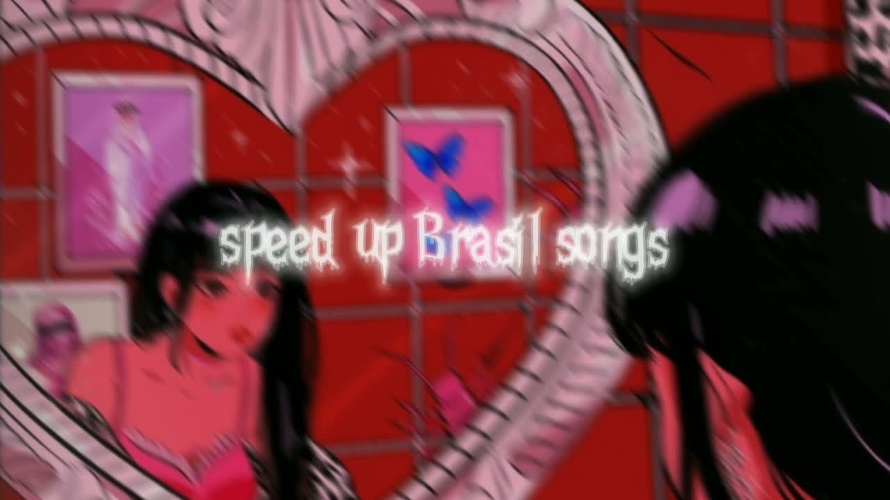 speed up songs froom brasil - pt4
