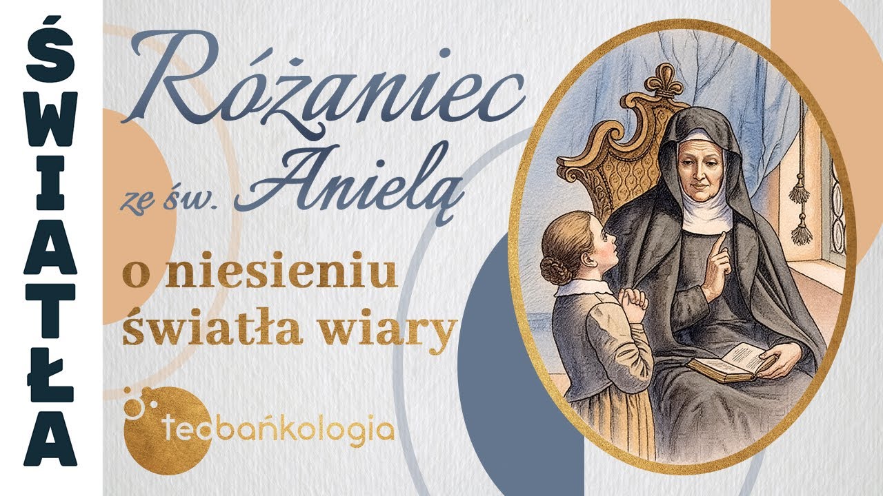 29.01.2026  Różaniec ze św. Anielą o niesieniu światła wiar