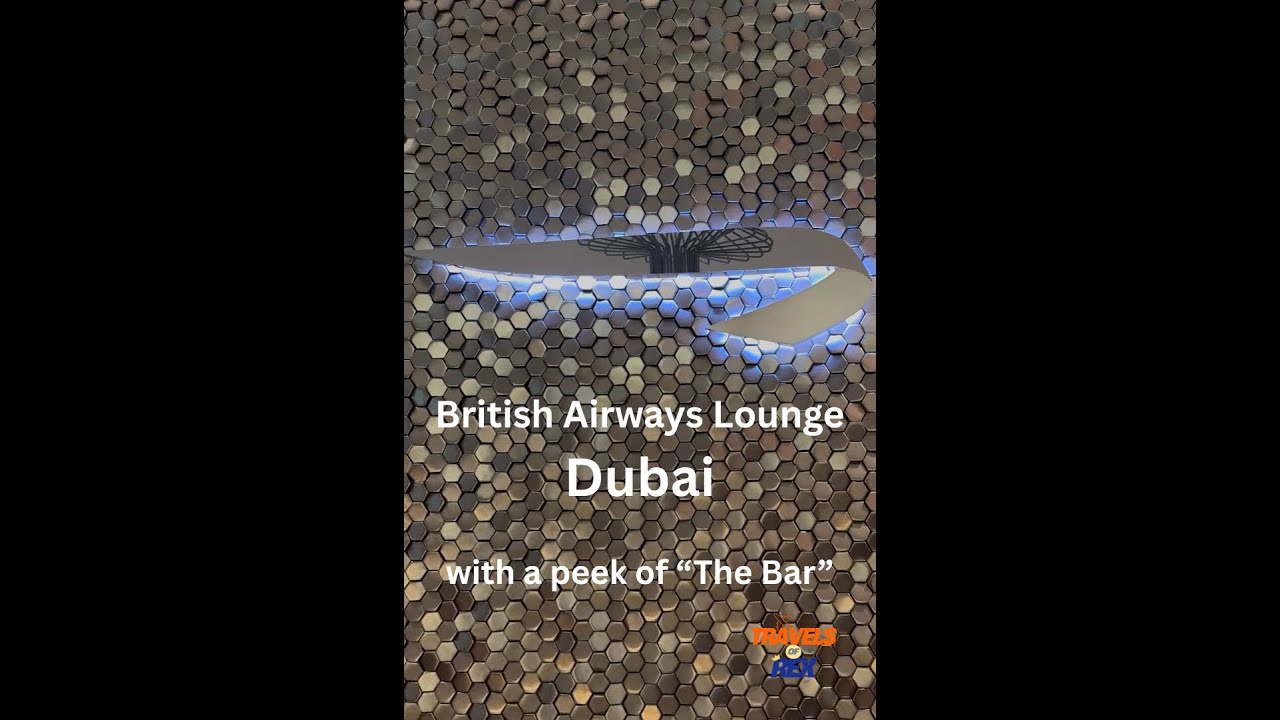 British Airways Lounge Dubai walkthrough  + The Bar (I quite liked it)