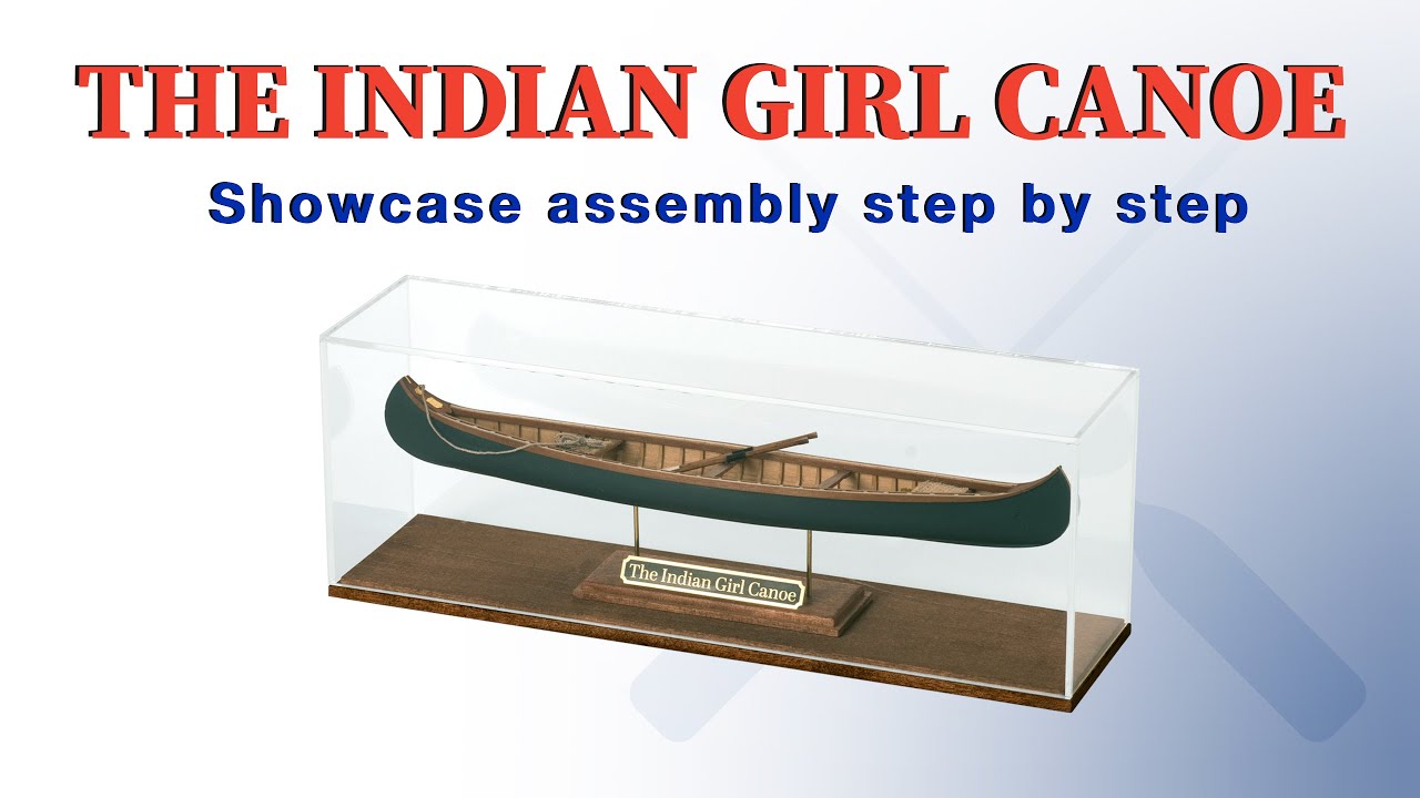 SHOWCASE ASSEMBLY for The Indian Girl Canoe  STEP BY STEP