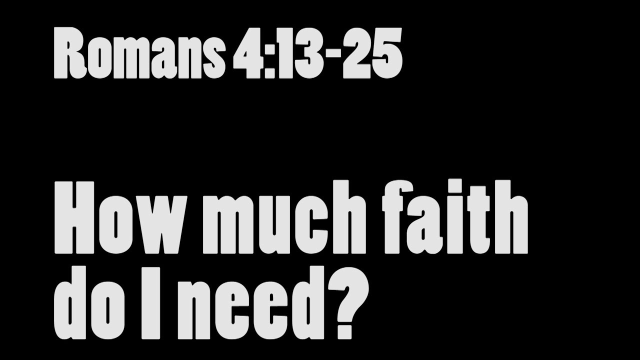 How Much Faith Do I Need? Romans 4:13-25