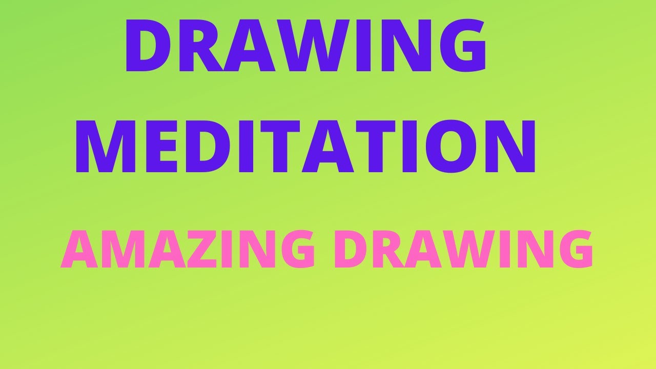 MEDITATION WITH EASY ART DRAWING.BEST OF ART .RELAXING/REDUCING ANXIETY- BAD MOOD/  BAD ADDICTIONS.