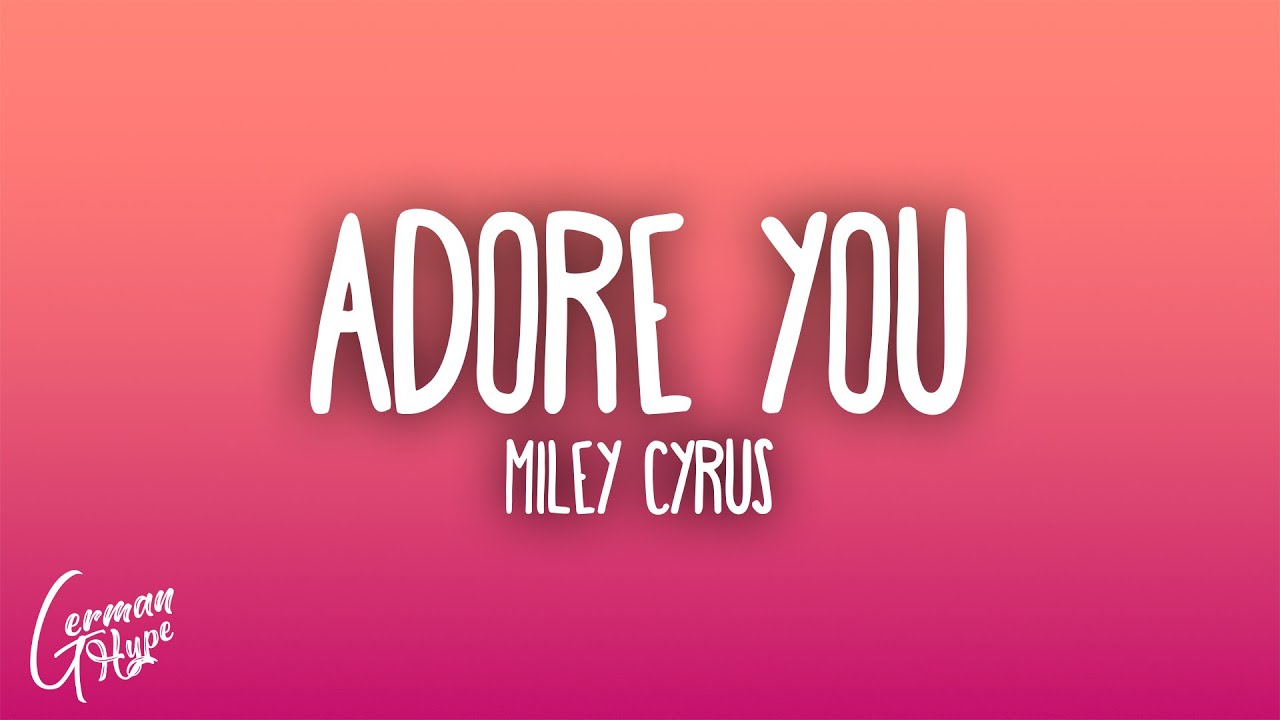 Miley Cyrus - Adore You