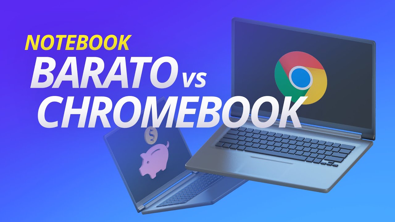 NOTEBOOK BARATO vs CHROMEBOOK, qual vale a pena comprar?